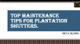 Top Maintenance Tips For Plantation Shutters PowerPoint PPT Presentation