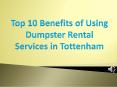 Top 10 Benefits of Using Dumpster Rental Services in Tottenham PowerPoint PPT Presentation