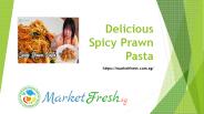 Delicious Spicy Prawn Pasta