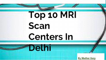 Top 10 MRI Scan Center near Delhi