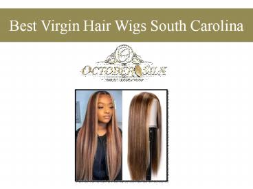 Best Virgin Hair Wigs South Carolina