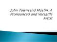 John Townsend Mustin: A Pronounced and Versatile Artist   PowerPoint PPT Presentation