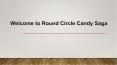 Round Circle Candy Saga PowerPoint PPT Presentation