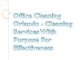 Office Cleaning Orlando - Cleaning Services With Purpose For Effectiveness PowerPoint PPT Presentation