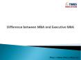 Difference between MBA and Executive MBA PowerPoint PPT Presentation