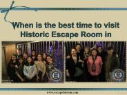 When is the best time to visit Historic Escape Room in Folsom