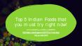 Top 5 Indian Foods that you must try right now! PowerPoint PPT Presentation