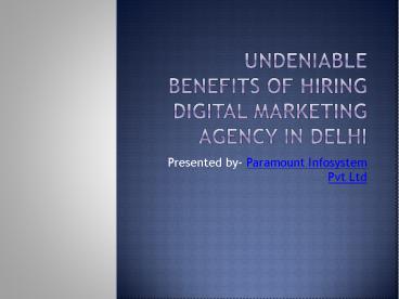 Undeniable benefits of hiring Digital marketing agency in Delhi