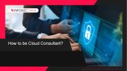 How to be Cloud Consultant?