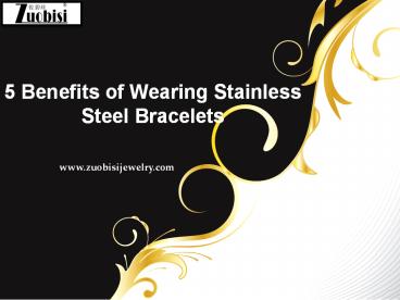 5 Benefits of Wearing Stainless Steel Bracelets