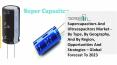 Supercapacitors And Ultracapacitors Market Report Overview, Industry Top Manufacturers, Size, Growth 2021 – 2030 PowerPoint PPT Presentation