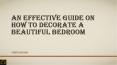 An Effective Guide on How To Decorate a Beautiful Bedroom PowerPoint PPT Presentation