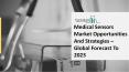 Medical Sensors Market Opportunities, Top Key Players And Forecast To 2025 PowerPoint PPT Presentation