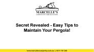 Secret Revealed - Easy Tips to Maintain Your Pergola!