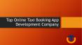Top Online Taxi Booking App Development Company PowerPoint PPT Presentation