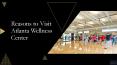 Reasons to Visit Atlanta Wellness Center PowerPoint PPT Presentation