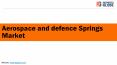 Aerospace and defence Springs Market PowerPoint PPT Presentation