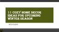11 Cozy Home Decor Ideas For Upcoming Winter Season PowerPoint PPT Presentation