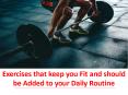 Exercises that keep you Fit and should be Added to your Daily Routine PowerPoint PPT Presentation