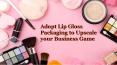 Adopt lip gloss packaging to upscale your business game PowerPoint PPT Presentation