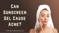 Can Sunscreen Gel Cause Acne? Things to know PowerPoint PPT Presentation