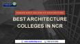Architecture Colleges in Delhi NCR | Colleges Offering Architecture PowerPoint PPT Presentation