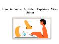 How to Write A Killer Explainer Video Script PowerPoint PPT Presentation
