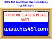 HCS 451 Redefine the Possible--hcs451.com