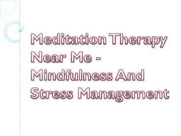 Meditation Therapy Near Me - Mindfulness And Stress Management