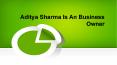 Aditya Sharma Is An Business Owner PowerPoint PPT Presentation
