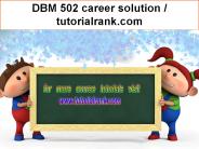 DBM 502 career solution / tutorialrank.com