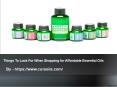 Things To Look For When Shopping for Affordable Essential Oils (1) PowerPoint PPT Presentation