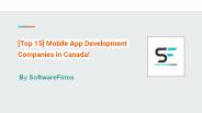 Revealing the Top-Rated Mobile App Development Companies in Canada!