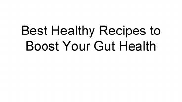 Best Healthy Recipes to Boost Your Gut Health