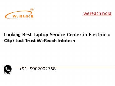 Laptop Service Center Electronic Town | WeReach Infotech