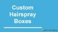 Custom Hairspray Boxes - Hairspray Boxes- Rush Packaging