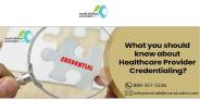 What you should know about Healthcare Provider Credentialing?