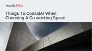 Things To Consider When Choosing A Co-working Space