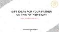 Gift ideas for your Father on This Father’s Day PowerPoint PPT Presentation