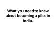What you need to know about becoming a pilot in India? PowerPoint PPT Presentation