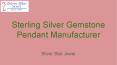 Sterling Silver Gemstone Pendant Manufacturer PowerPoint PPT Presentation