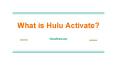 Hulu Com Activate PowerPoint PPT Presentation