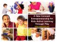A New Concept: Entrepreneurship for Kids Active Learning Through Play PowerPoint PPT Presentation
