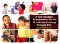 A New Concept: Entrepreneurship for Kids Active Learning Through Play (1) PowerPoint PPT Presentation