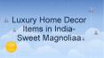 Luxury Home Decor Items in India| Sweet Magnoliaa