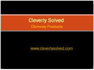Cleverly Solved Chimney Products