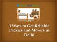 3 Ways to Get Reliable Packers and Movers in Delhi PowerPoint PPT Presentation