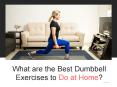 What are the Best Dumbbell Exercises to Do at Home PowerPoint PPT Presentation
