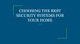 CHOOSING THE BEST SECURITY SYSTEMS FOR YOUR HOME PowerPoint PPT Presentation