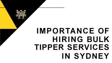 Importance Hiring Bulk Tipper Services In Sydney